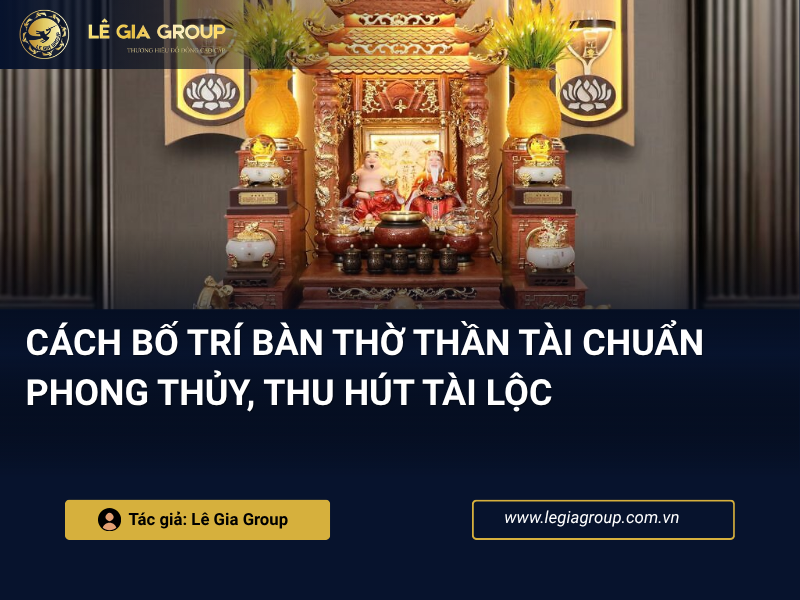 Cách bố trí bàn thờ Thần Tài chuẩn phong thủy, thu hút tài lộc