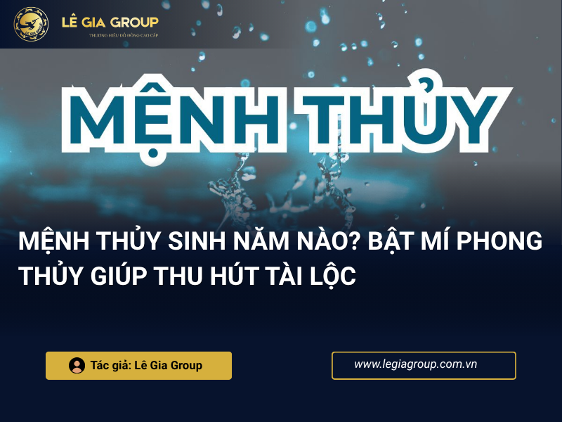 Mệnh thủy sinh năm nào? Bật mí phong thủy giúp thu hút tài lộc thumnail