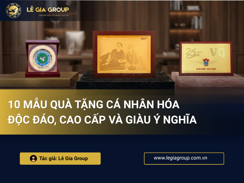 10 mẫu quà tặng cá nhân hóa độc đáo, cao cấp và giàu ý nghĩa thumnail