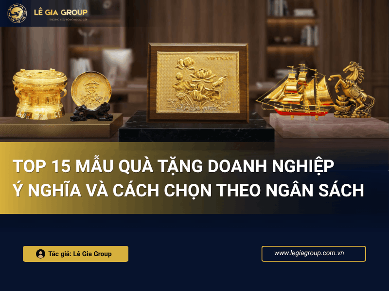 15 Mẫu quà tặng doanh nghiệp ý nghĩa và cách chọn