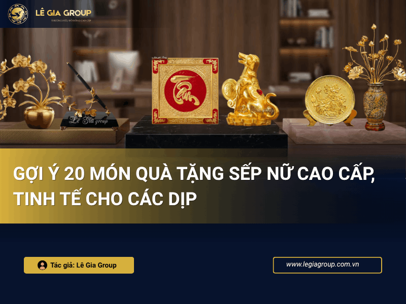 20 Món quà tặng sếp nữ cao cấp, tinh tết cho mọi dịp