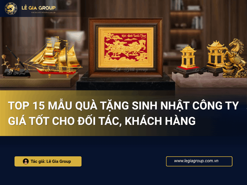 Top 15 Mẫu Quà Tặng Sinh Nhật Công Ty Giá Tốt Cho Đối Tác, Khách Hàng