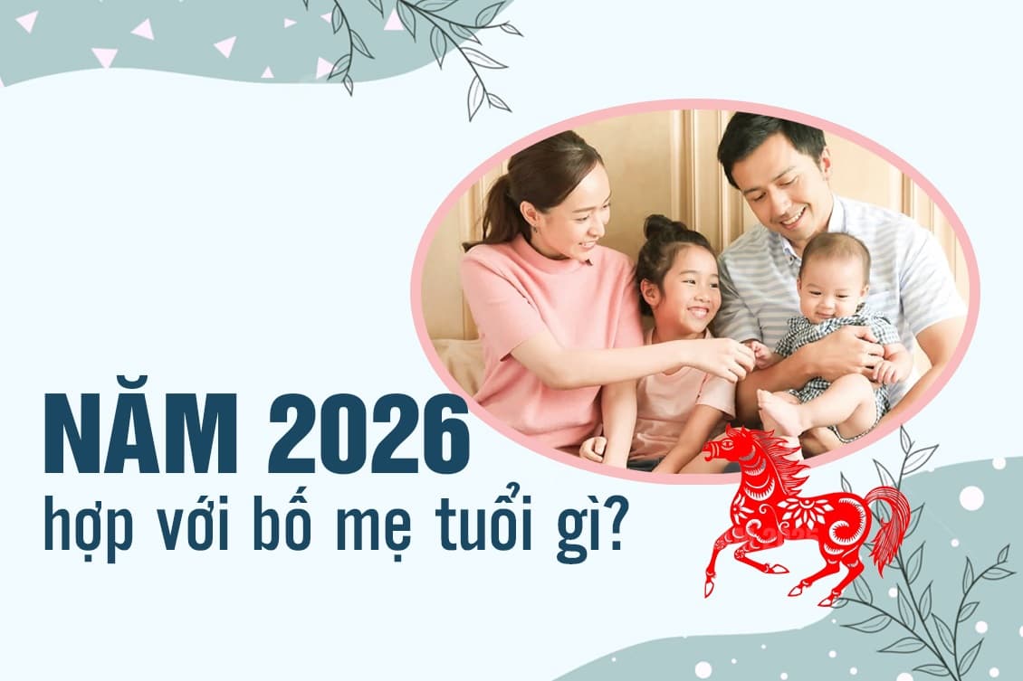 sinh-con-vao-nam-2026-hop-voi-bo-me-tuoi-gi