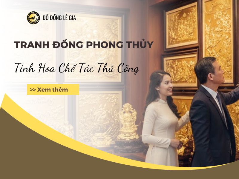 Tranh Đồng Phong Thủy: Tinh Hoa Chế Tác Thủ Công Và Nghệ Thuật Kích Hoạt Tài Lộc Trường Tồn