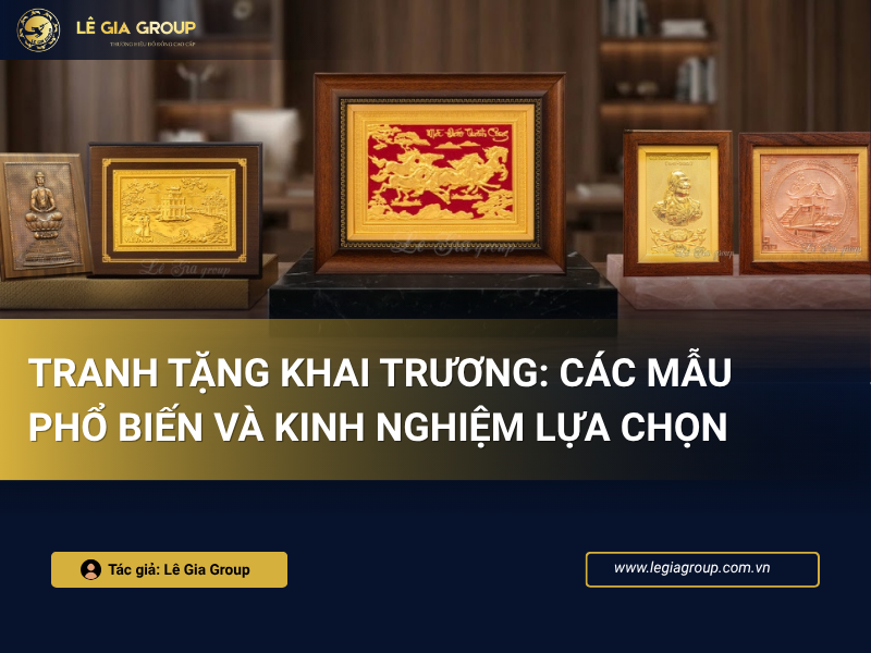 Tranh tặng khai trương: Các mẫu phổ biến và Kinh nghiệm lựa chọn