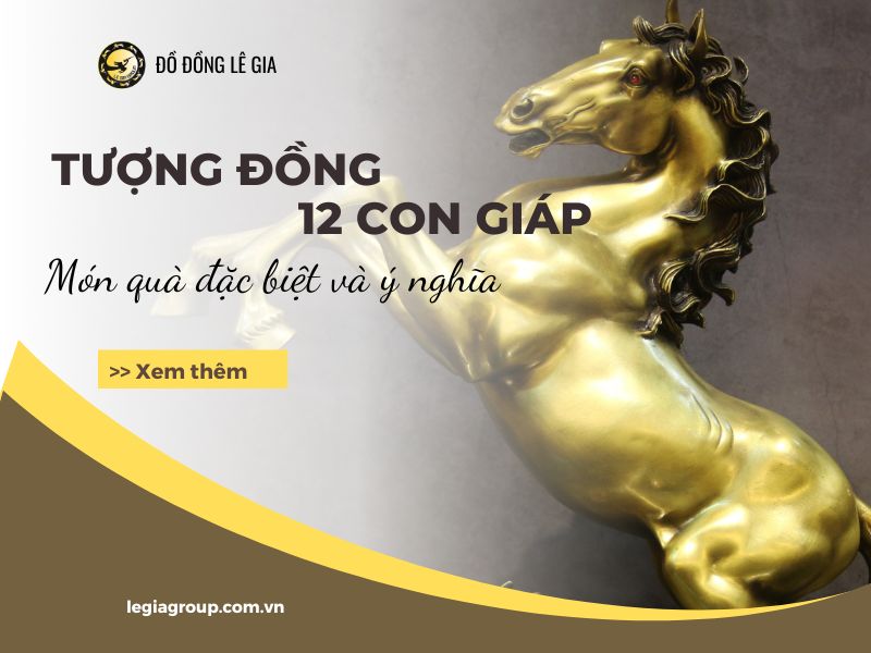 Tượng 12 con giáp bằng đồng món quà đặc biệt và ý nghĩa