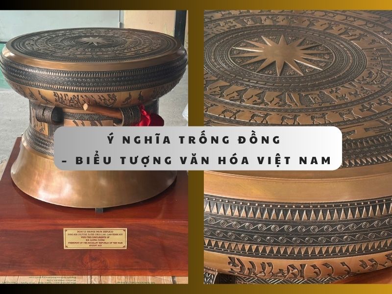 Ý nghĩa trống đồng – Biểu tượng văn hóa và niềm tự hào dân tộc Việt Nam